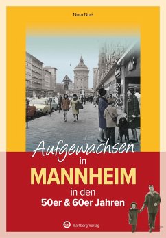 Aufgewachsen in Mannheim in den 50er & 60er Jahren - Noé, Nora