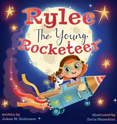 Rylee The Young Rocketeer - Dickinson, Joann M.