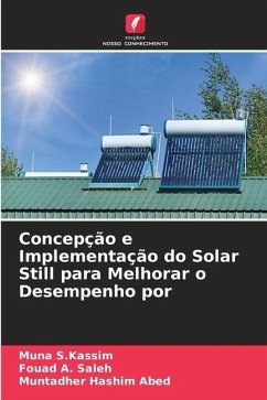 Concepção e Implementação do Solar Still para Melhorar o Desempenho por - S.Kassim, Muna;Saleh, Fouad A.;Abed, Muntadher Hashim