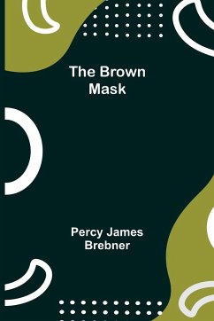 The Brown Mask - James Brebner, Percy