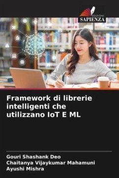 Framework di librerie intelligenti che utilizzano IoT E ML - Shashank Deo, Gouri;Vijaykumar Mahamuni, Chaitanya;Mishra, Ayushi