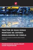 TRACTOR DE DUAS RODAS MONTADO NA CEIFEIRA-DEBULHADORA DE CEBOLA