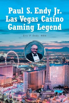 Paul S. Endy Jr. Las Vegas Casino Gaming Legend - Endy Mba, Eric P.