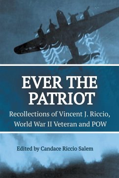Ever the Patriot - Recollections of Vincent J. Riccio, World War II Veteran and POW - Salem, Candace