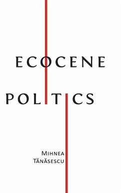Ecocene Politics - T&259;n&259;sescu, Mihnea