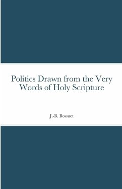 Politics Drawn from the Very Words of Holy Scripture - Bossuet, Jacques-Bénigne