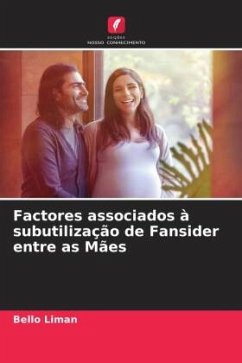 Factores associados à subutilização de Fansider entre as Mães - Liman, Bello