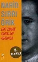 Eski Zaman Kadinlari Arasinda - Sirri Örik, Nahid