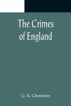 The Crimes of England - K. Chesterton, G.