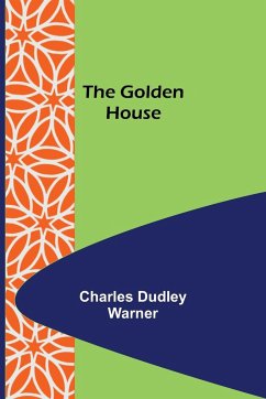 The Golden House - Dudley Warner, Charles