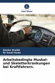 Arbeitsbedingte Muskel- und Skeletterkrankungen bei Kraftfahrern.