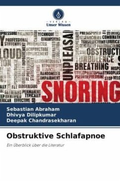 Obstruktive Schlafapnoe - Abraham, Sebastian;Dilipkumar, Dhivya;Chandrasekharan, Deepak