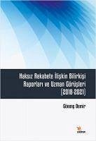 Haksiz Rekabete Iliskin Bilirkisi Raporlari ve Uzman Görüsleri 2018-2021 - Demir, Gönenc