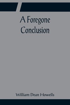 A Foregone Conclusion - Dean Howells, William