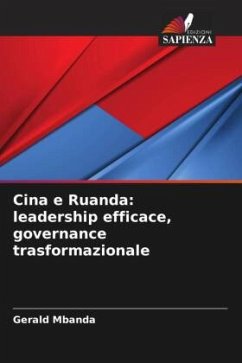 Cina e Ruanda: leadership efficace, governance trasformazionale - Mbanda, Gerald