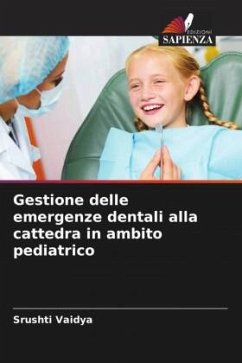 Gestione delle emergenze dentali alla cattedra in ambito pediatrico - Vaidya, Srushti