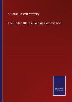 The United States Sanitary Commission - Wormeley, Katharine Prescott