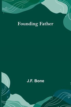 Founding Father - Bone, J. F.