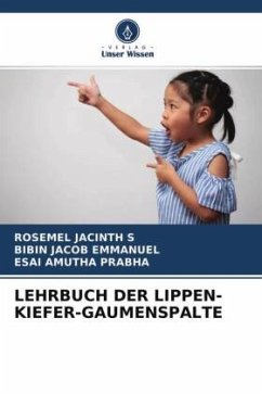 LEHRBUCH DER LIPPEN-KIEFER-GAUMENSPALTE - JACINTH S, ROSEMEL;Emmanuel, Bibin Jacob;Prabha, Esai Amutha