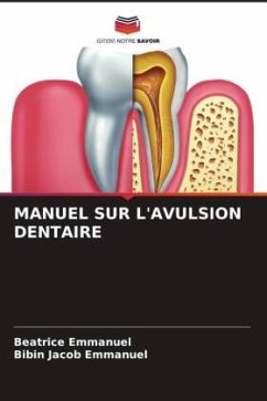 MANUEL SUR L'AVULSION DENTAIRE - EMMANUEL, BEATRICE;Emmanuel, Bibin Jacob