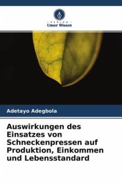 Auswirkungen des Einsatzes von Schneckenpressen auf Produktion, Einkommen und Lebensstandard - Adegbola, Adetayo