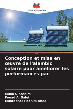 Conception et mise en ¿uvre de l'alambic solaire pour améliorer les performances par - S.Kassim, Muna;Saleh, Fouad A.;Abed, Muntadher Hashim