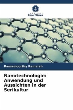 Nanotechnologie: Anwendung und Aussichten in der Serikultur - Ramaiah, Ramamoorthy