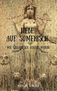 Liebe auf sumerisch (eBook, ePUB) - Schrader, Wolfgang