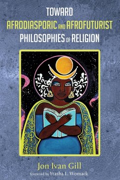 Toward Afrodiasporic and Afrofuturist Philosophies of Religion (eBook, ePUB)