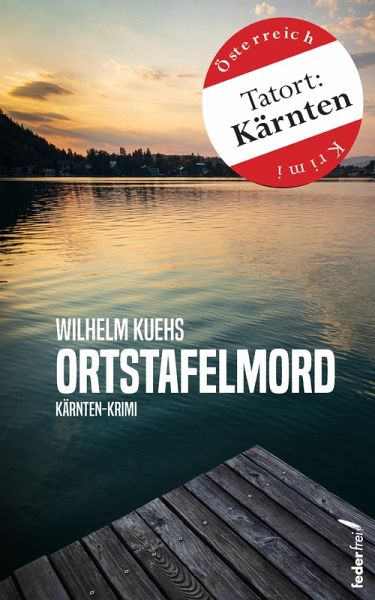 Ortstafelmord: Österreich-Krimi (Tatort:Kärnten) (eBook, ePUB) Ortstafelmord: Österreich-Krimi (Tatort:Kärnten) (eBook, ePUB)
