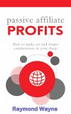 Passive Affiliate Profits (eBook, ePUB)