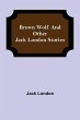 Brown Wolf and Other Jack London Stories - Bild 1