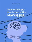 Intense Therapy: How to Deal with a Narcissist (eBook, ePUB)