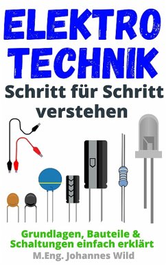 Elektrotechnik   Schritt für Schritt verstehen (eBook, ePUB) - Wild, M. Eng. Johannes