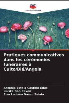 Pratiques communicatives dans les cérémonies funéraires à Cuito/Bié/Angola - Castillo Edua, Antonia Estela;Bao Pavón, Liuska;Vasco Seiala, Elsa Luciana