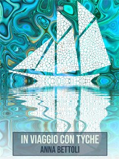 In viaggio con Tyche (eBook, ePUB) - Bettoli, Anna