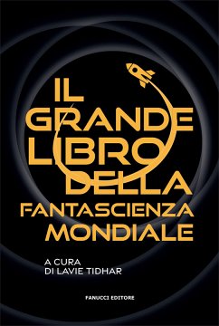 Il Grande Libro della Fantascienza Mondiale (eBook, ePUB) - Tidhar, Lavie