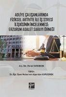 Adliye Calisanlarinda Fiziksel Aktivite ile Is Stresi Iliskisinin Incelenmesi Erzurum Adalet Sarayi Örnegi - Karababa, Burak
