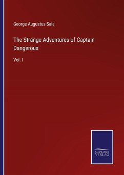 The Strange Adventures of Captain Dangerous - Sala, George Augustus