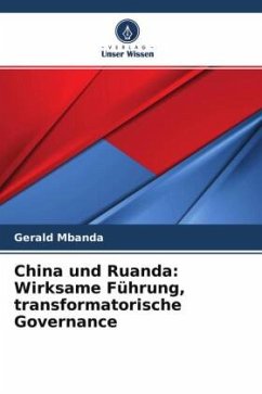 China und Ruanda: Wirksame Führung, transformatorische Governance - Mbanda, Gerald