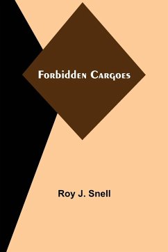Forbidden Cargoes - J. Snell, Roy