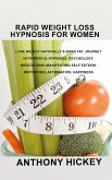 Rapid Weight Loss Hypnosis for Women: Lose Weight Naturally & Burn Fat. Journey in Powerful Hypnosis, Psychology, Meditations, Manifesting Self Esteem