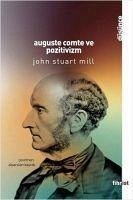 Auguste Comte ve Pozitivizm - Stuart Mill, John