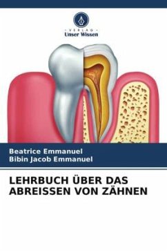 LEHRBUCH ÜBER DAS ABREISSEN VON ZÄHNEN - EMMANUEL, BEATRICE;Emmanuel, Bibin Jacob