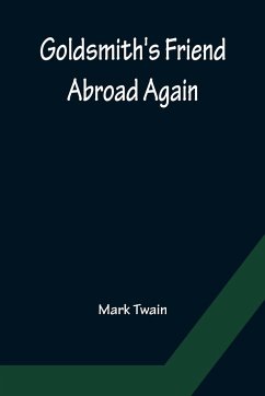 Goldsmith's Friend Abroad Again - Twain, Mark