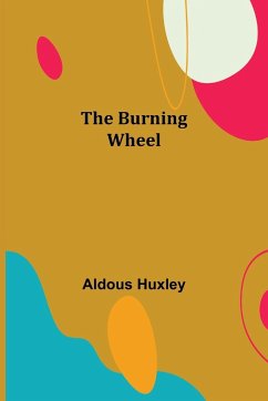 The Burning Wheel - Huxley, Aldous