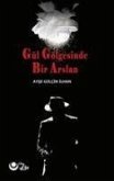 Gül Gölgesinde Bir Arslan