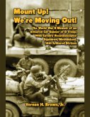Mount Up! We're Moving Out! The World War II Memoir of an Armored Car Gunner of D Troop, 94th Cavalry Reconnaissance Squadron, Mechanized, 14th Armored Division (eBook, ePUB)