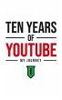 Ten Years Of YouTube: My Journey... - Bild 1
