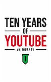 Ten Years Of YouTube: My Journey (eBook, ePUB)